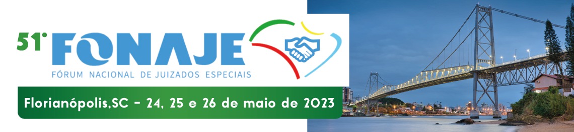 51º Fonaje Fórum Nacional de Juizados Especiais Florianópolis, SC 24, 25 e 26 de maio de 2023